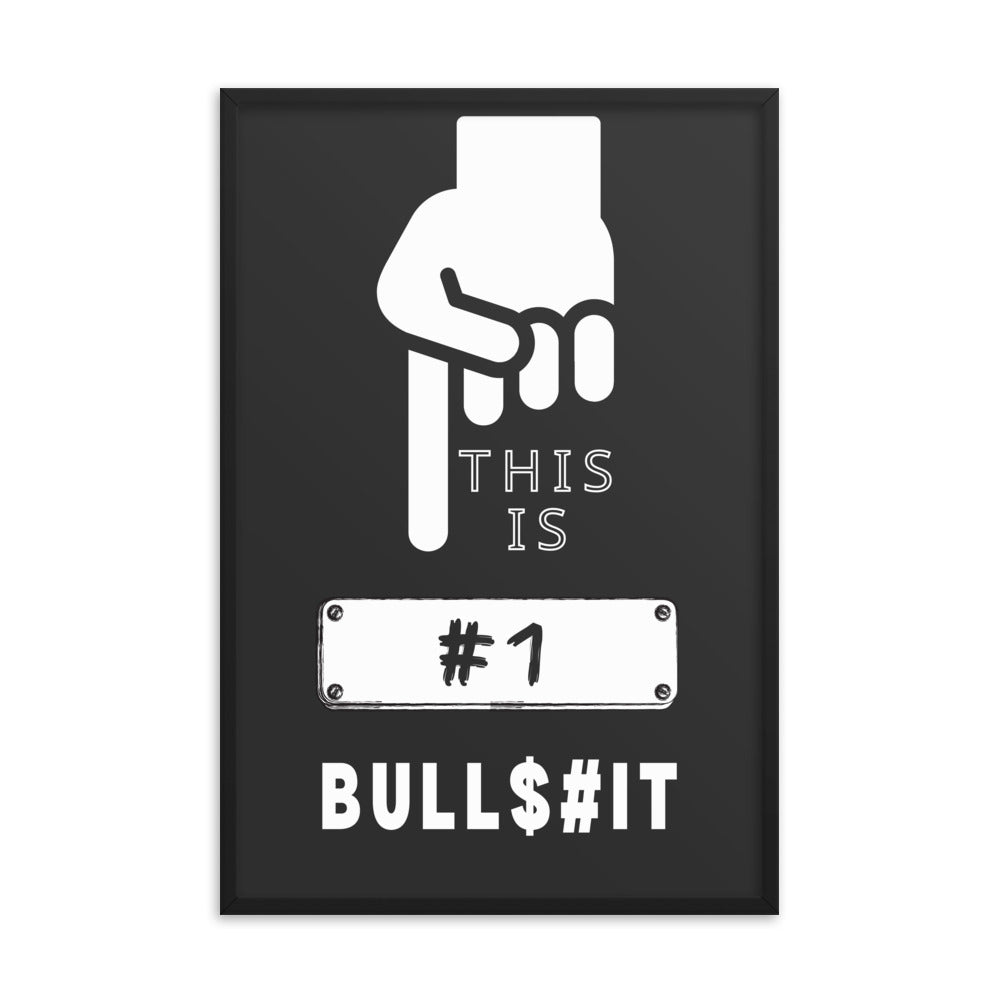 This is Number One Bullsh!t - Premium Matte Poster Posters