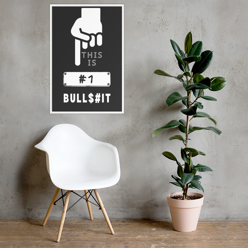 This is Number One Bullsh!t - Premium Matte Poster Posters