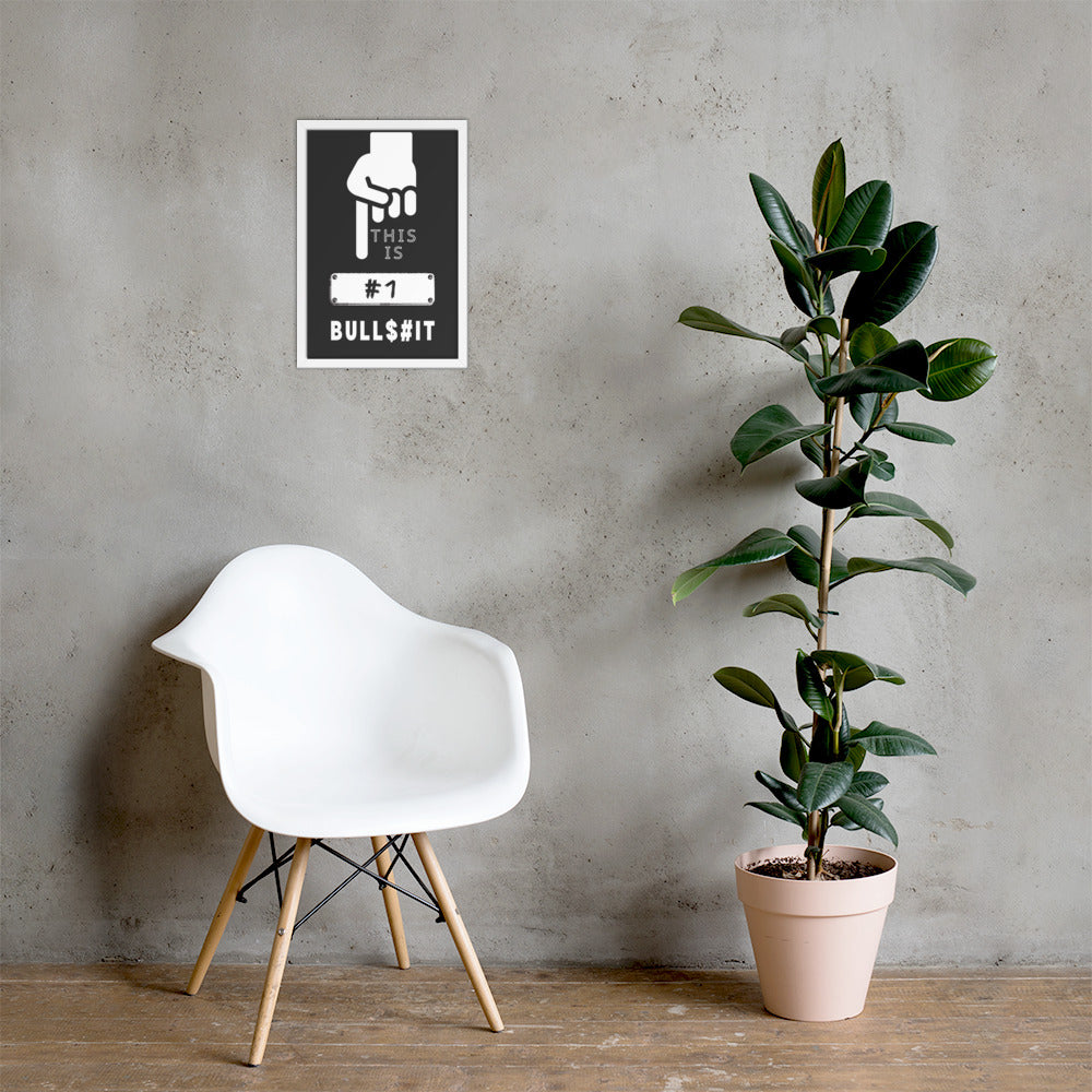 This is Number One Bullsh!t - Premium Matte Poster Posters