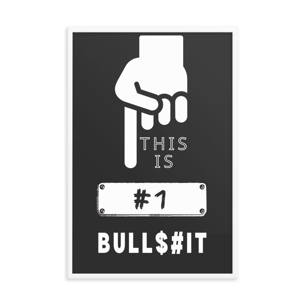 This is Number One Bullsh!t - Premium Matte Poster Posters